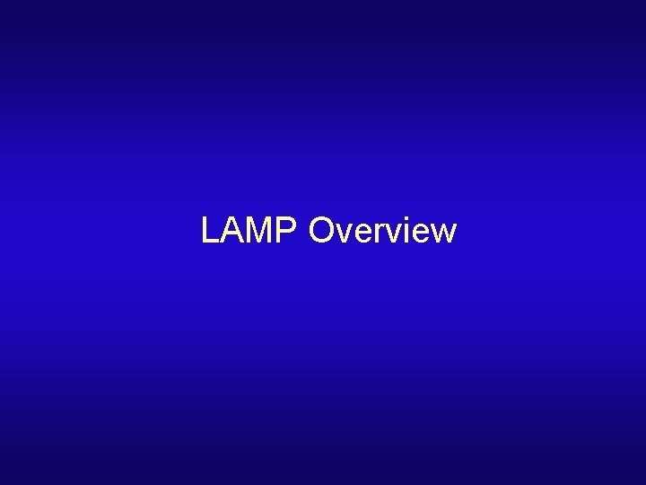LAMP Overview 