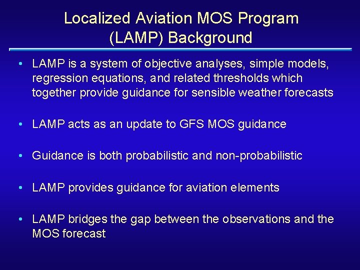 Localized Aviation MOS Program (LAMP) Background • LAMP is a system of objective analyses,