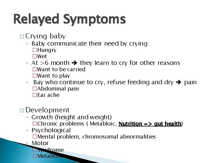 Relayed Symptoms � Crying baby ◦ Baby communicate their need by crying �Hungry �Wet
