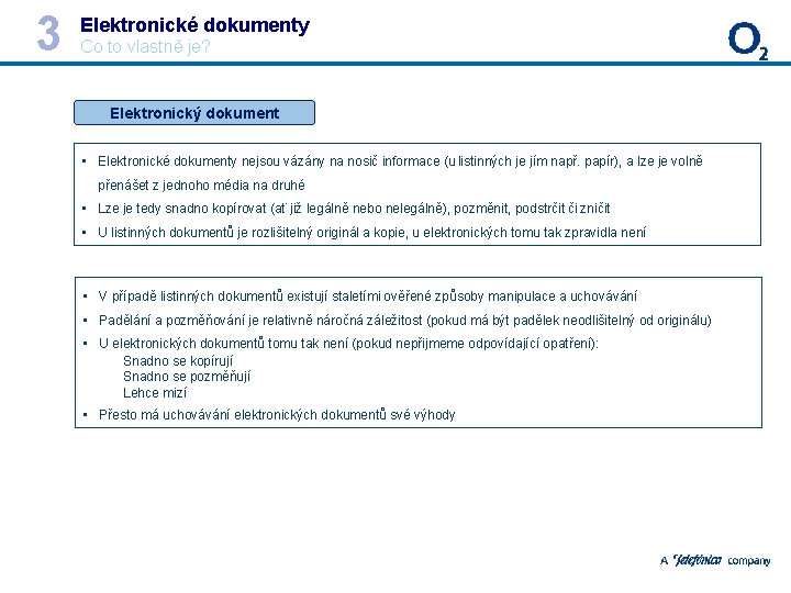 3 Elektronické dokumenty Co to vlastně je? Elektronický dokument • Elektronické dokumenty nejsou vázány