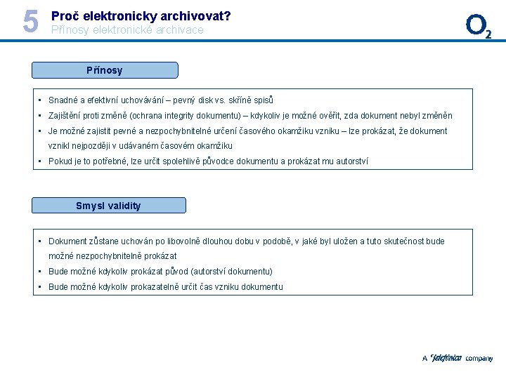 5 Proč elektronicky archivovat? Přínosy elektronické archivace Přínosy • Snadné a efektivní uchovávání –