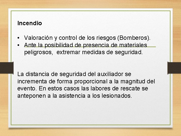 Incendio • Valoración y control de los riesgos (Bomberos). • Ante la posibilidad de Incendio • Valoración y control de los riesgos (Bomberos). • Ante la posibilidad de