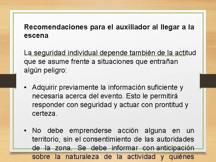 Recomendaciones para el auxiliador al llegar a la escena La seguridad individual depende también Recomendaciones para el auxiliador al llegar a la escena La seguridad individual depende también