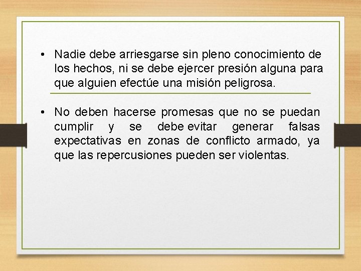 • Nadie debe arriesgarse sin pleno conocimiento de los hechos, ni se debe • Nadie debe arriesgarse sin pleno conocimiento de los hechos, ni se debe