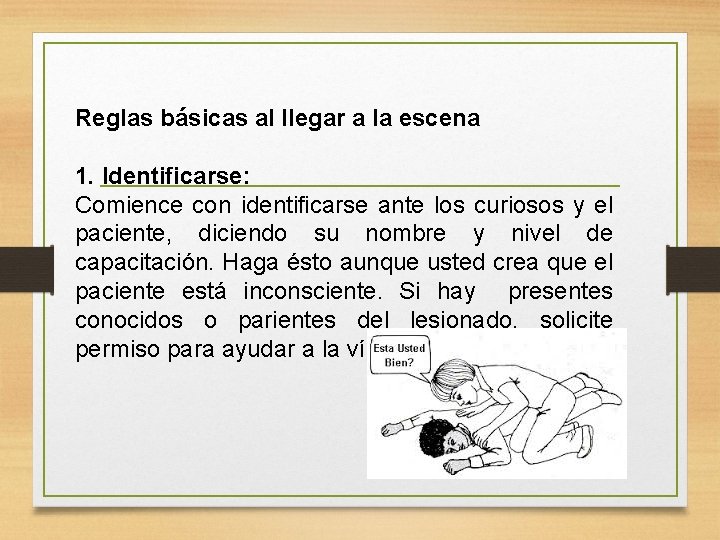 Reglas básicas al llegar a la escena 1. Identificarse: Comience con identificarse ante los Reglas básicas al llegar a la escena 1. Identificarse: Comience con identificarse ante los