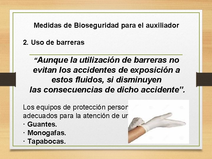 Medidas de Bioseguridad para el auxiliador 2. Uso de barreras “Aunque la utilización de Medidas de Bioseguridad para el auxiliador 2. Uso de barreras “Aunque la utilización de