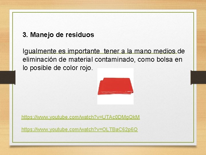 3. Manejo de residuos Igualmente es importante tener a la mano medios de eliminación 3. Manejo de residuos Igualmente es importante tener a la mano medios de eliminación