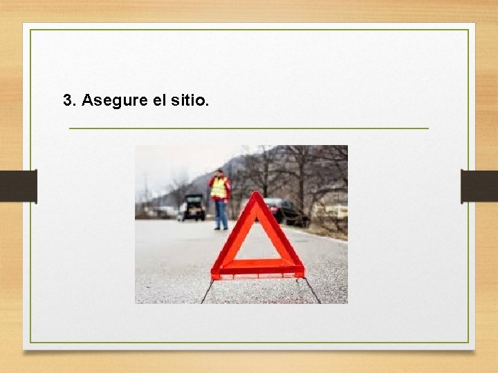 3. Asegure el sitio. 3. Asegure el sitio.