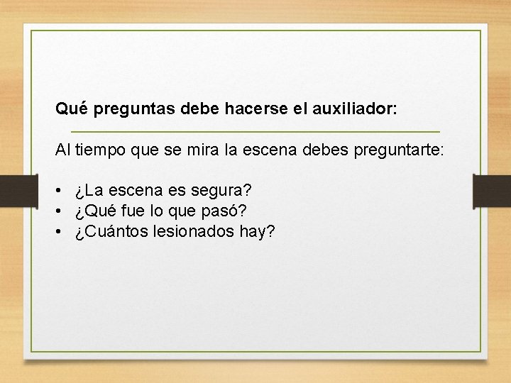 Qué preguntas debe hacerse el auxiliador: Al tiempo que se mira la escena debes Qué preguntas debe hacerse el auxiliador: Al tiempo que se mira la escena debes