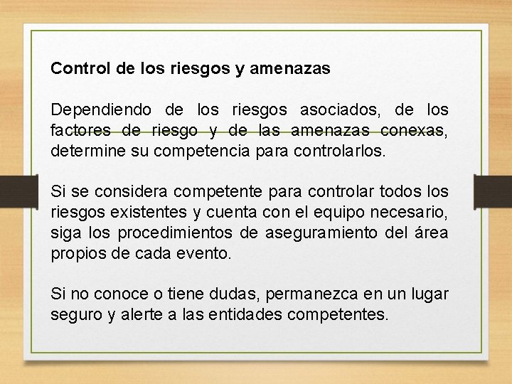 Control de los riesgos y amenazas Dependiendo de los riesgos asociados, de los factores Control de los riesgos y amenazas Dependiendo de los riesgos asociados, de los factores