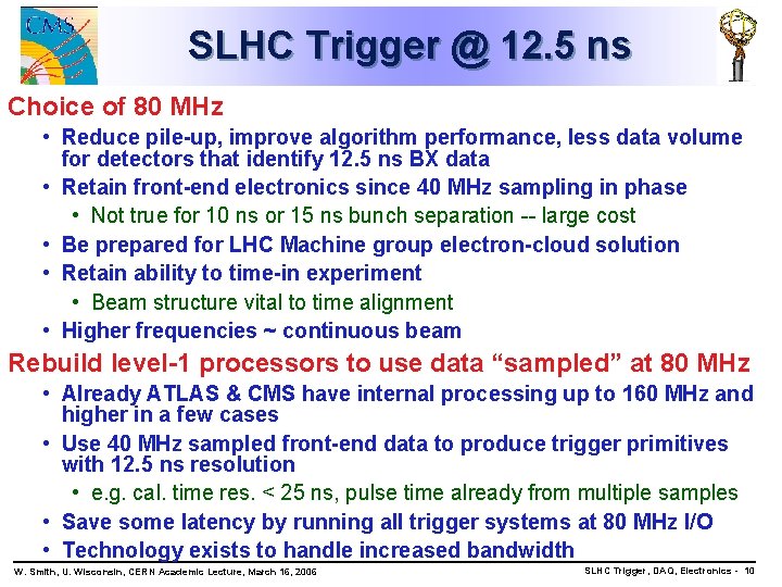 SLHC Trigger @ 12. 5 ns Choice of 80 MHz • Reduce pile-up, improve