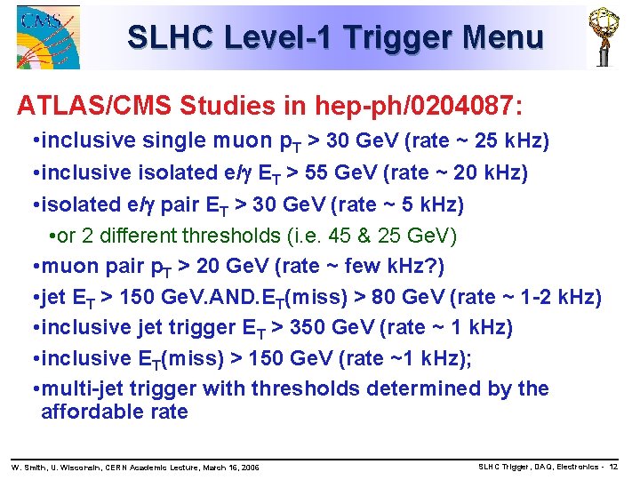 SLHC Level-1 Trigger Menu ATLAS/CMS Studies in hep-ph/0204087: • inclusive single muon p. T