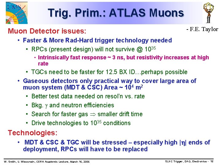 Trig. Prim. : ATLAS Muons - F. E. Taylor Muon Detector issues: • Faster