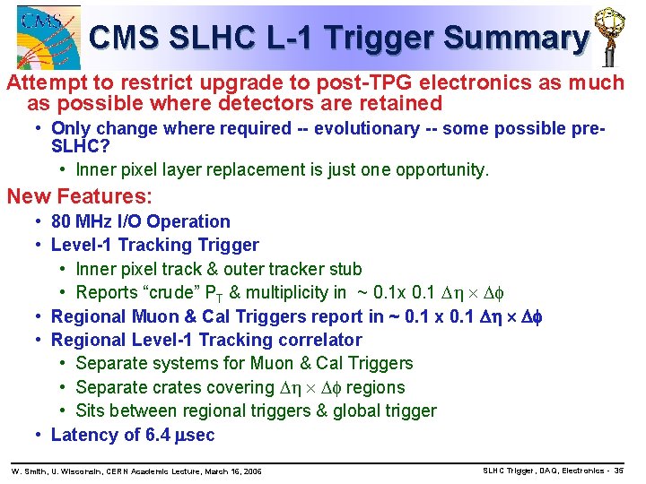 CMS SLHC L-1 Trigger Summary Attempt to restrict upgrade to post-TPG electronics as much