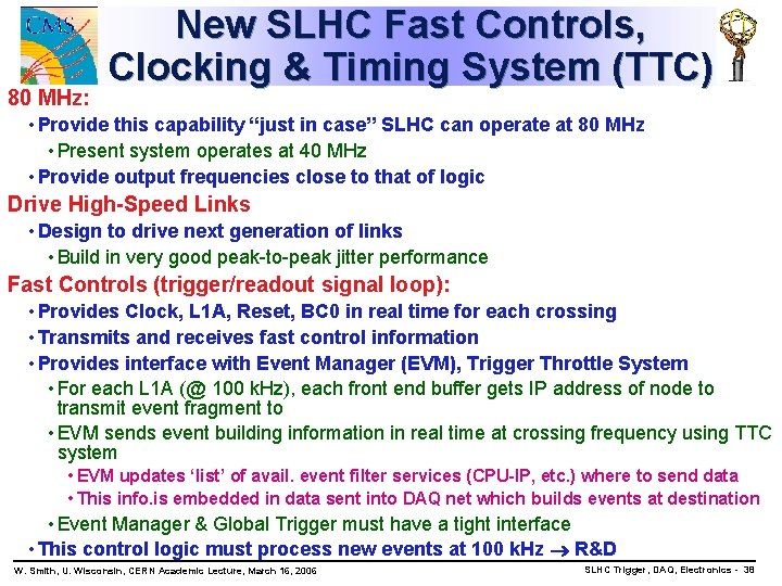 80 MHz: New SLHC Fast Controls, Clocking & Timing System (TTC) • Provide this