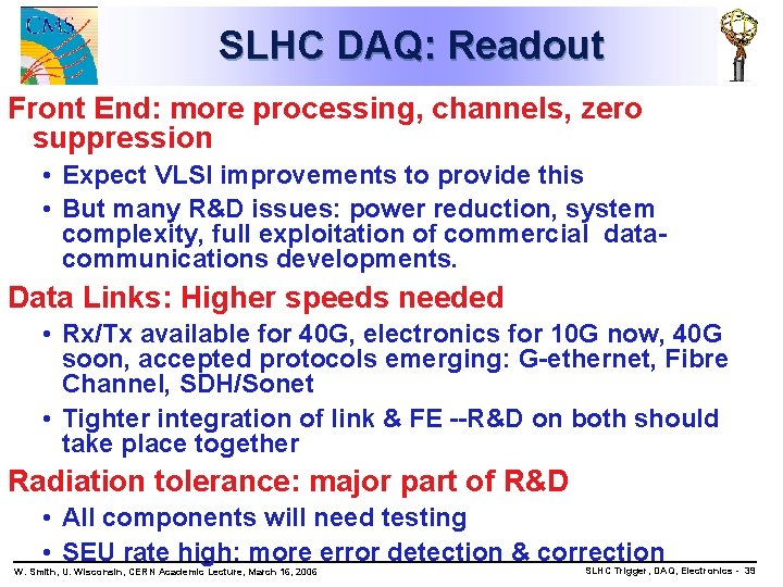 SLHC DAQ: Readout Front End: more processing, channels, zero suppression • Expect VLSI improvements