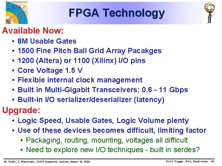 FPGA Technology Available Now: • • 8 M Usable Gates 1500 Fine Pitch Ball