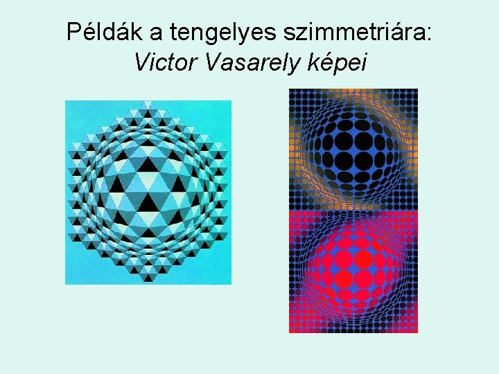 Példák a tengelyes szimmetriára: Victor Vasarely képei 