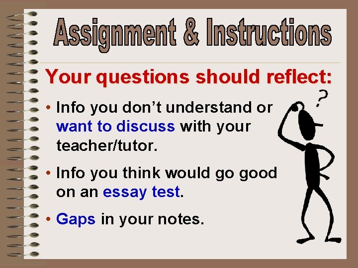 Your questions should reflect: • Info you don’t understand or want to discuss with