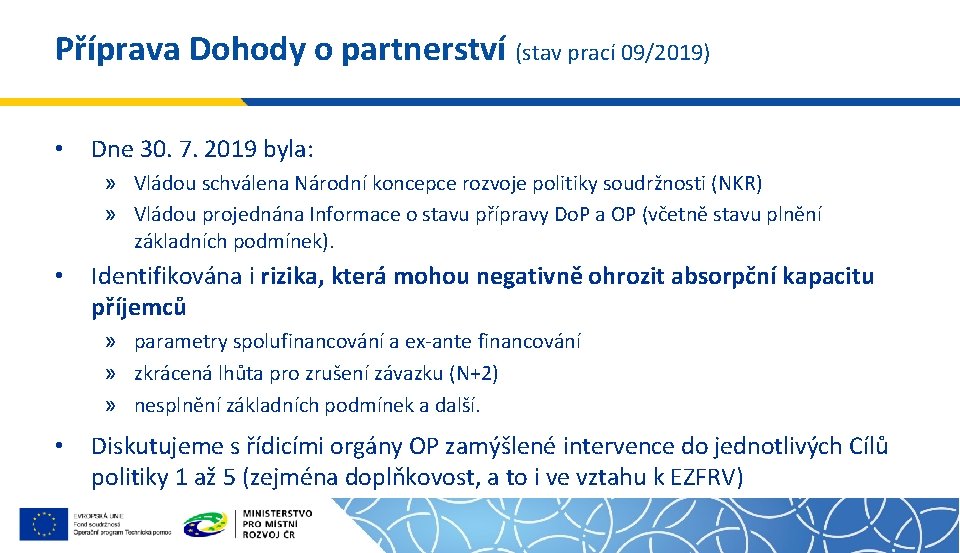 Příprava Dohody o partnerství (stav prací 09/2019) • Dne 30. 7. 2019 byla: »