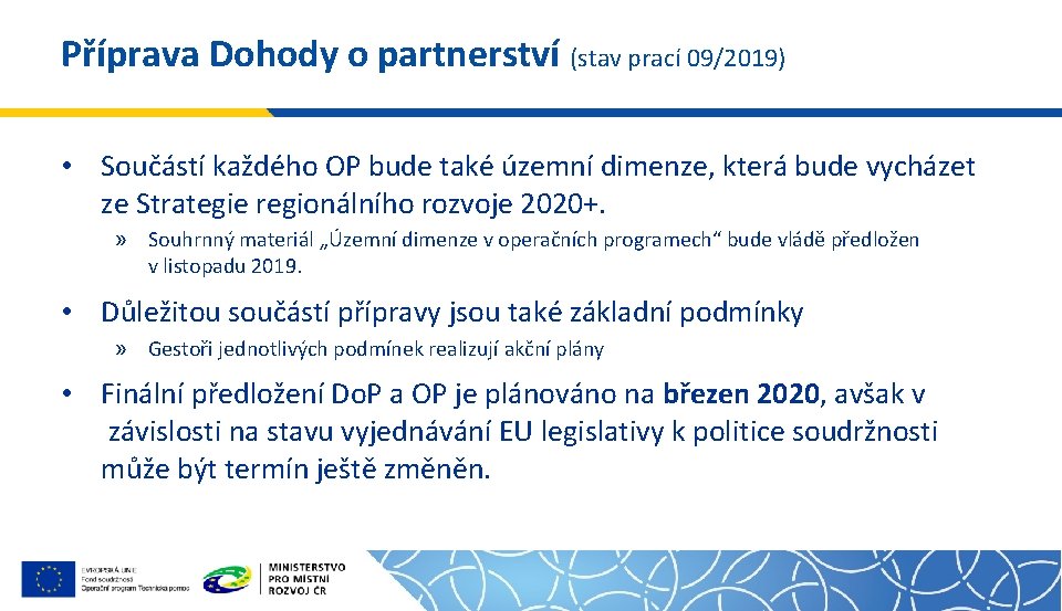Příprava Dohody o partnerství (stav prací 09/2019) • Součástí každého OP bude také územní