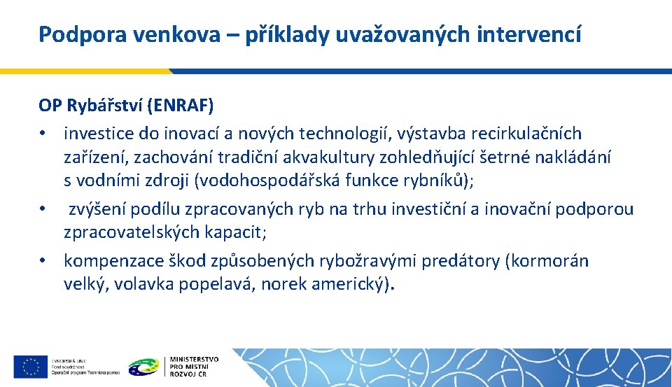 Podpora venkova – příklady uvažovaných intervencí OP Rybářství (ENRAF) • investice do inovací a