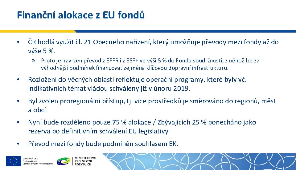 Finanční alokace z EU fondů • ČR hodlá využít čl. 21 Obecného nařízení, který
