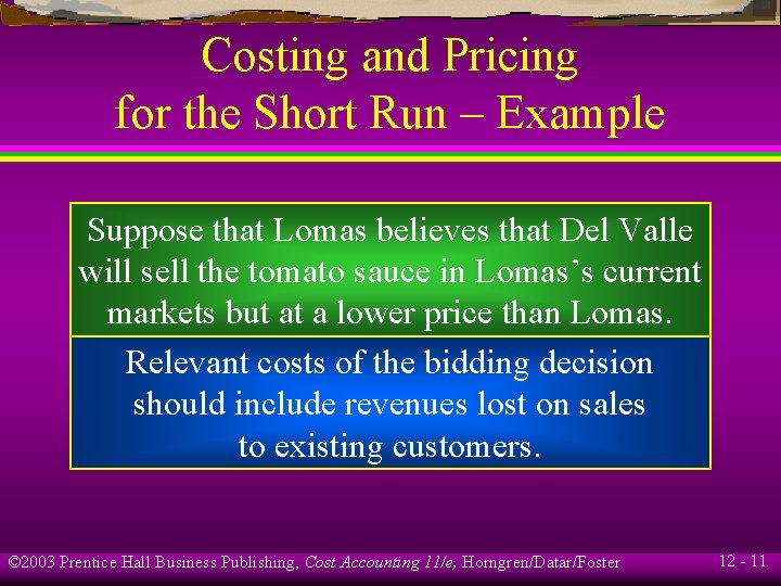 Costing and Pricing for the Short Run – Example Suppose that Lomas believes that