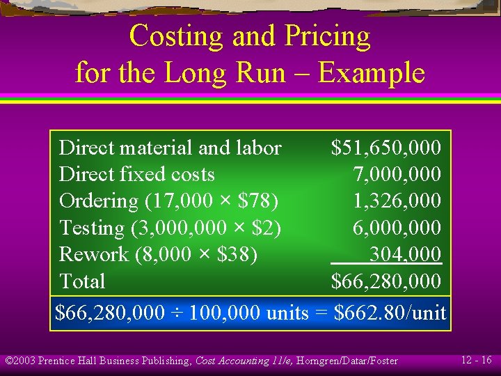 Costing and Pricing for the Long Run – Example Direct material and labor $51,