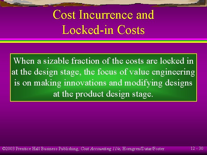 Cost Incurrence and Locked-in Costs When a sizable fraction of the costs are locked