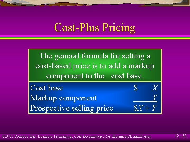 Cost-Plus Pricing The general formula for setting a cost-based price is to add a