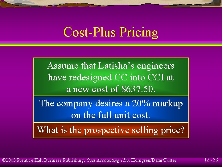 Cost-Plus Pricing Assume that Latisha’s engineers have redesigned CC into CCI at a new