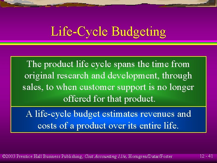 Life-Cycle Budgeting The product life cycle spans the time from original research and development,