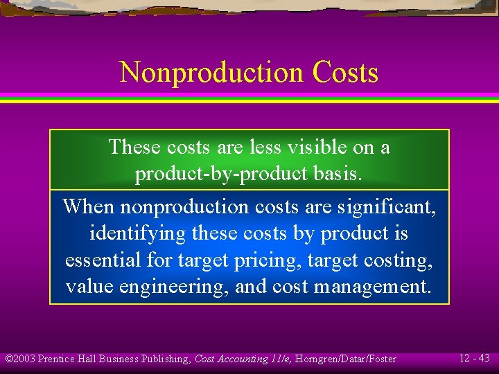 Nonproduction Costs These costs are less visible on a product-by-product basis. When nonproduction costs