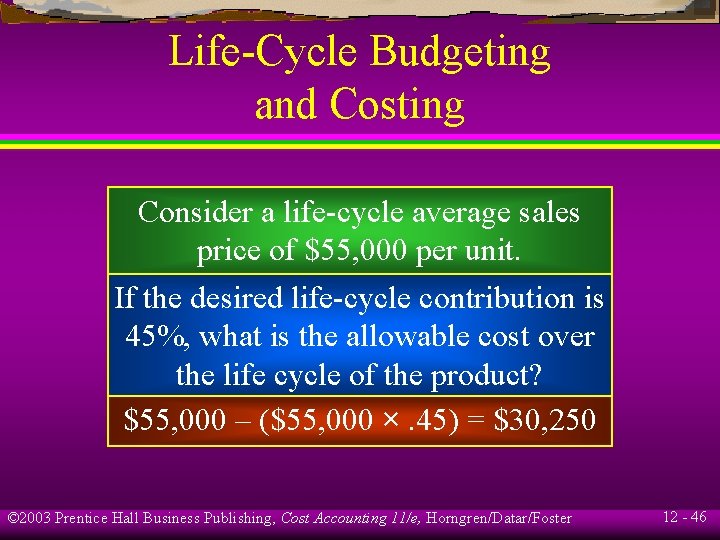 Life-Cycle Budgeting and Costing Consider a life-cycle average sales price of $55, 000 per