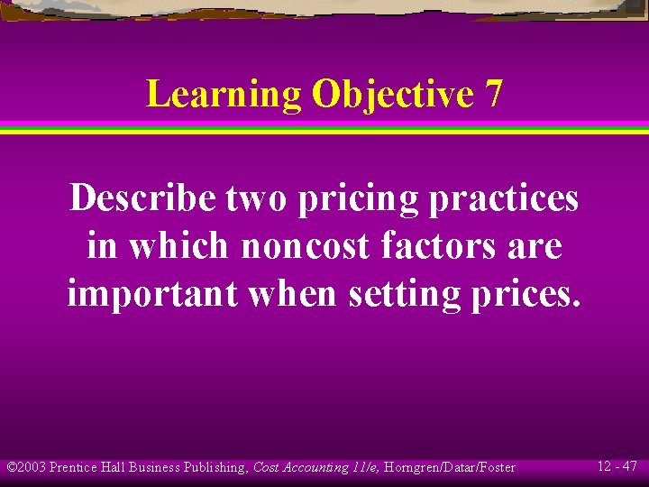 Learning Objective 7 Describe two pricing practices in which noncost factors are important when