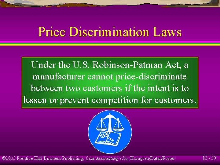 Price Discrimination Laws Under the U. S. Robinson-Patman Act, a manufacturer cannot price-discriminate between