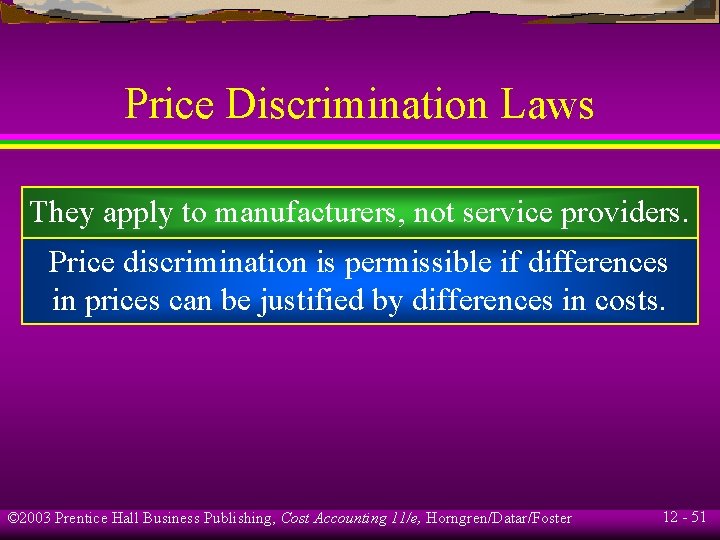 Price Discrimination Laws They apply to manufacturers, not service providers. Price discrimination is permissible