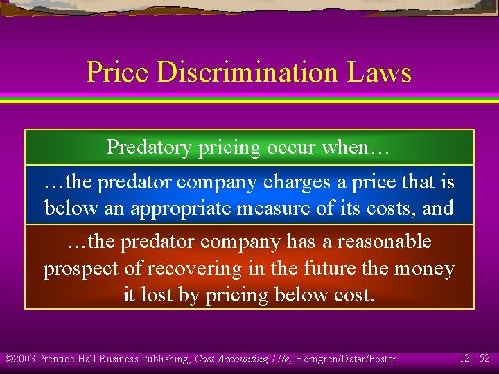 Price Discrimination Laws Predatory pricing occur when… …the predator company charges a price that