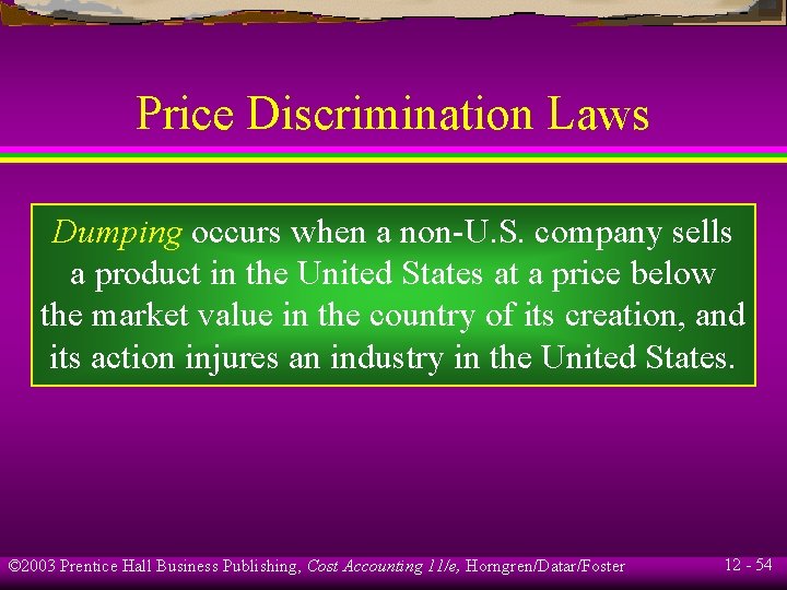 Price Discrimination Laws Dumping occurs when a non-U. S. company sells a product in