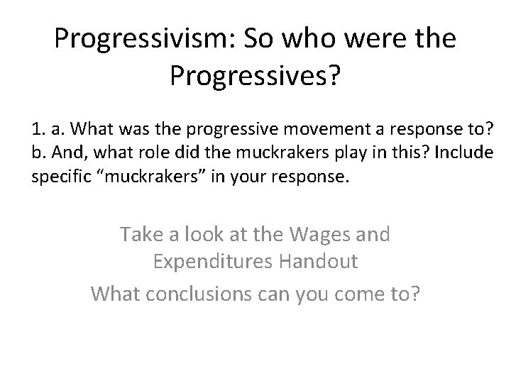 Progressivism: So who were the Progressives? 1. a. What was the progressive movement a