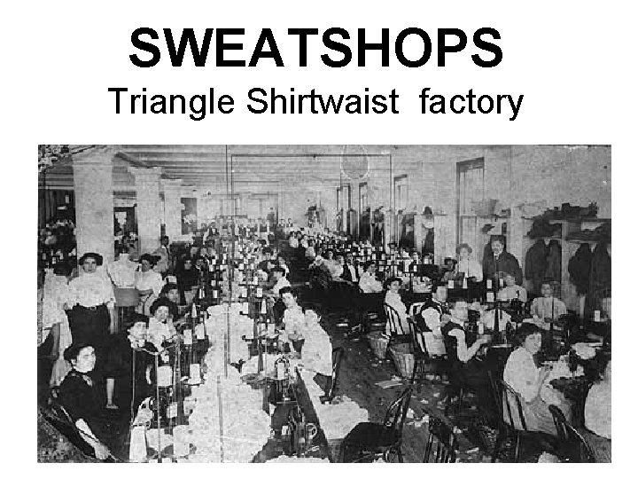 SWEATSHOPS Triangle Shirtwaist factory 