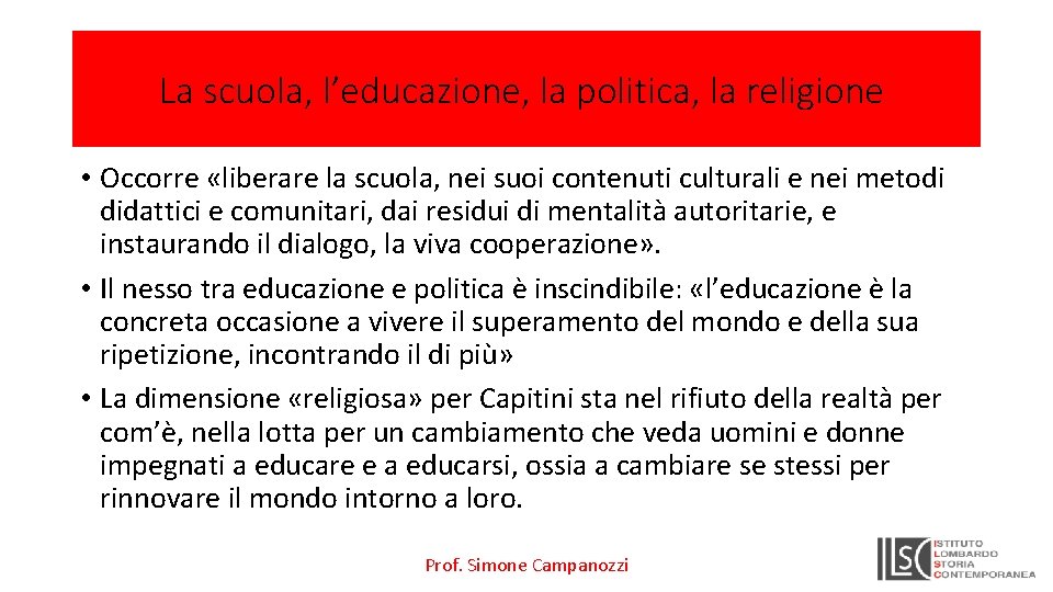 La scuola, l’educazione, la politica, la religione • Occorre «liberare la scuola, nei suoi