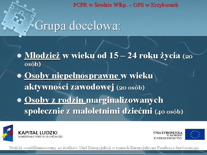 PCPR w Środzie Wlkp. – OPS w Krzykosach Grupa docelowa: l Młodzież w wieku