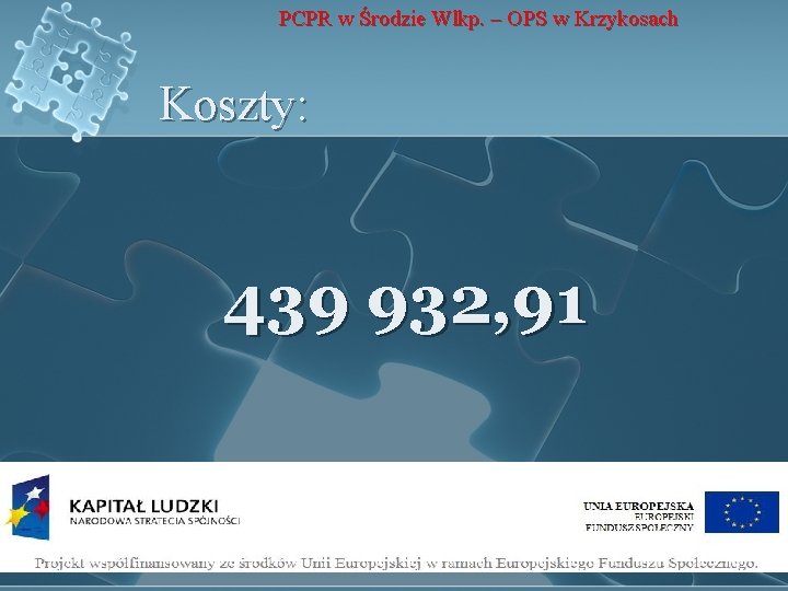 PCPR w Środzie Wlkp. – OPS w Krzykosach Koszty: 439 932, 91 PCPR w Środzie Wlkp. – OPS w Krzykosach Koszty: 439 932, 91