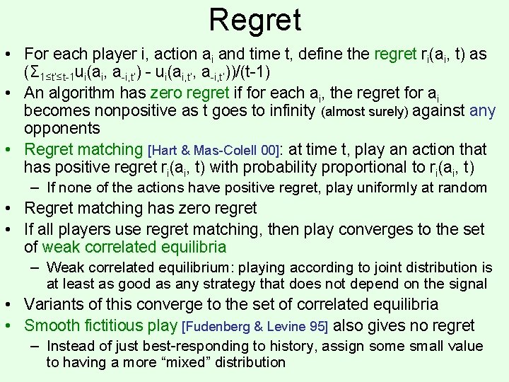 Regret • For each player i, action ai and time t, define the regret