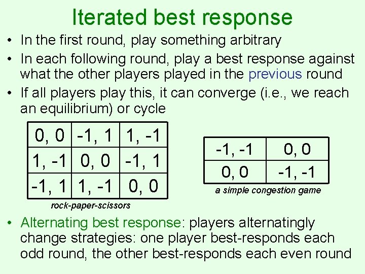 Iterated best response • In the first round, play something arbitrary • In each
