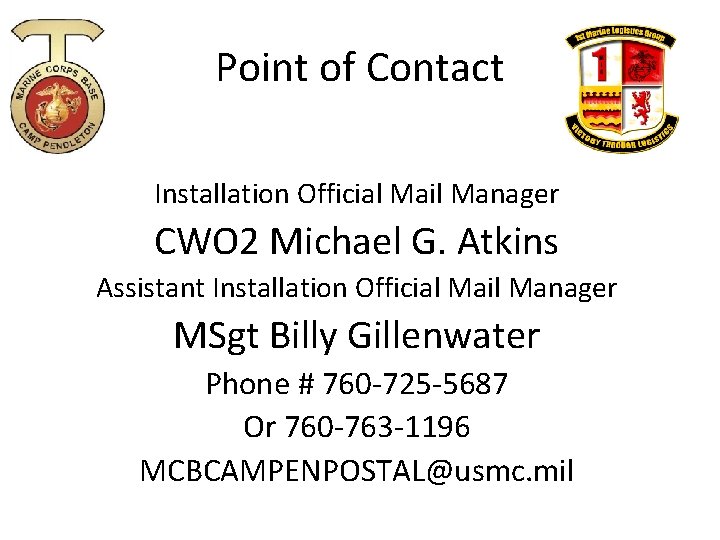 Point of Contact Installation Official Mail Manager CWO 2 Michael G. Atkins Assistant Installation