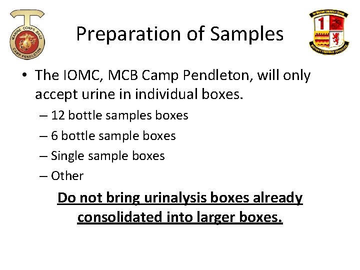 Preparation of Samples • The IOMC, MCB Camp Pendleton, will only accept urine in