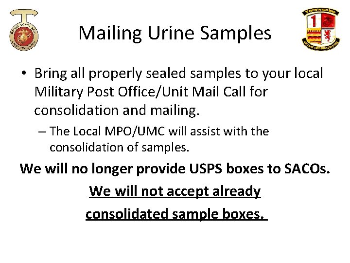 Mailing Urine Samples • Bring all properly sealed samples to your local Military Post